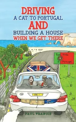 Llevar un gato a Portugal y construir una casa al llegar - Driving a Cat to Portugal and Building a House When We Get There