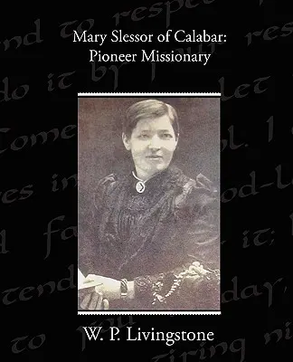 Mary Slessor de Calabar: Misionera pionera - Mary Slessor of Calabar: Pioneer Missionary