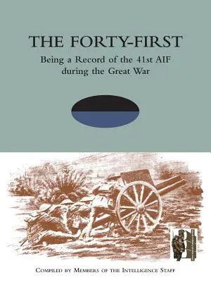 FORTY-FIRST Historia del 41º AIF durante la Gran Guerra - FORTY-FIRST Being a Record of the 41st AIF during the Great War