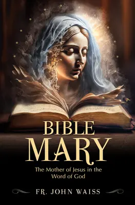 Biblia María: La Madre de Jesús en la Palabra de Dios - Bible Mary: The Mother of Jesus in the Word of God