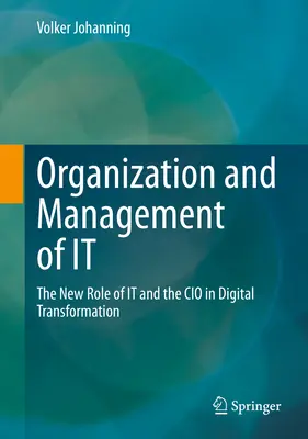 Organization and Management of It: The New Role of It and the CIO in Digital Transformation (Organización y gestión de la informática: el nuevo papel de la informática y del CIO en la transformación digital) - Organization and Management of It: The New Role of It and the CIO in Digital Transformation