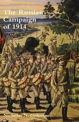 CAMPAÑA RUSA DE 1914El comienzo de la guerra y las operaciones en Prusia Oriental - RUSSIAN CAMPAIGN OF 1914The Beginning of the War and Operations in East Prussia
