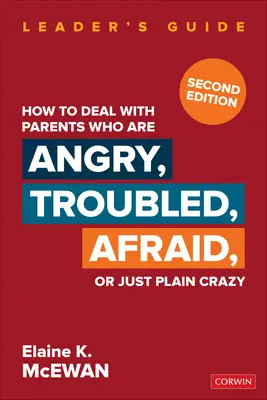 Cómo tratar con padres enfadados, problemáticos, temerosos o simplemente locos - How to Deal with Parents Who Are Angry, Troubled, Afraid, or Just Plain Crazy