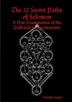 Los 32 caminos secretos de Salomón: Un Nuevo Examen de la Cábala en la Masonería - The 32 Secret Paths of Solomon: A New Examination of the Qabbalah in Freemasonry