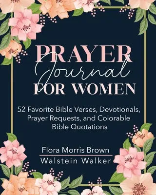 Diario de oración para mujeres: 52 versículos bíblicos favoritos, devocionales, peticiones de oración y citas bíblicas para colorear - Prayer Journal for Women: 52 Favorite Bible Verses, Devotionals, Prayer Requests, and Colorable Bible Quotations