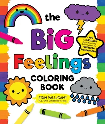 El gran libro para colorear de los sentimientos: Un divertido y relajante libro para colorear socioemocional para niños pequeños y preescolares. - The Big Feelings Coloring Book: A Fun and Soothing Social-Emotional Coloring Book for Toddlers and Preschoolers!