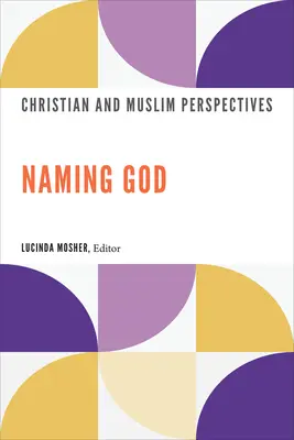 Nombrar a Dios: Perspectivas cristianas y musulmanas - Naming God: Christian and Muslim Perspectives