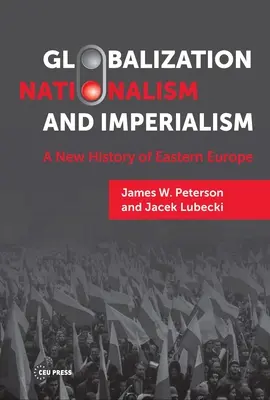 Globalización, nacionalismo e imperialismo: Una nueva historia de Europa del Este - Globalization, Nationalism, and Imperialism: A New History of Eastern Europe