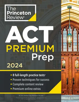 Princeton Review ACT Premium Prep, 2024: 8 Exámenes de Práctica + Revisión de Contenido + Estrategias - Princeton Review ACT Premium Prep, 2024: 8 Practice Tests + Content Review + Strategies