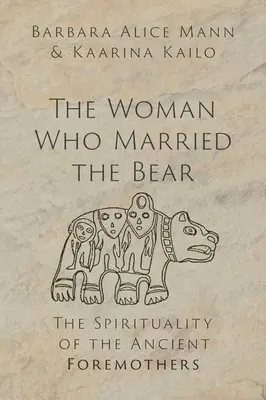La mujer que se casó con el oso: la espiritualidad de las antiguas antepasadas - The Woman Who Married the Bear: The Spirituality of the Ancient Foremothers