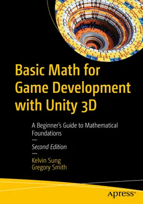 Matemáticas básicas para el desarrollo de juegos con Unity 3D: Guía de fundamentos matemáticos para principiantes - Basic Math for Game Development with Unity 3D: A Beginner's Guide to Mathematical Foundations