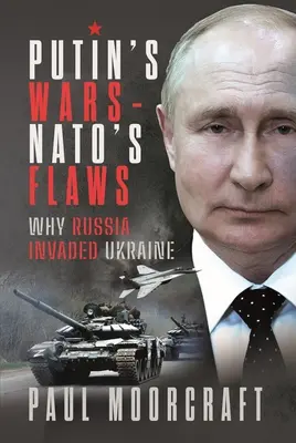 Las guerras de Putin y los fallos de la OTAN: Por qué Rusia invadió Ucrania - Putin's Wars and Nato's Flaws: Why Russia Invaded Ukraine
