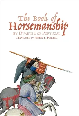 El libro de la equitación de Duarte I de Portugal - The Book of Horsemanship by Duarte I of Portugal