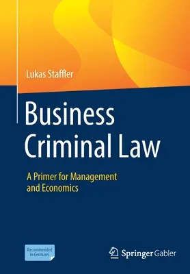 Derecho penal de los negocios: Un manual de gestión y economía - Business Criminal Law: A Primer for Management and Economics