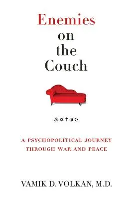 Enemigos en el sofá: Un viaje psicopolítico a través de la guerra y la paz - Enemies on the Couch: A Psychopolitical Journey Through War and Peace