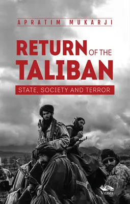 El retorno de los talibanes: Estado, sociedad y terror - Return Of The Taliban - State, Society and Terror