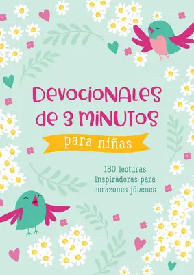 Devocionales de 3 Minutos Para Nias: 180 Lecturas Inspiradoras Para Corazones Jvenes