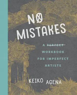 Sin Errores: Un cuaderno perfecto para artistas imperfectos - No Mistakes: A Perfect Workbook for Imperfect Artists