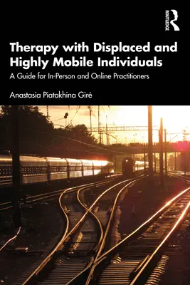 Terapia con personas desplazadas y de alta movilidad: Guía para terapeutas presenciales y en línea - Therapy with Displaced and Highly Mobile Individuals: A Guide for In-Person and Online Practitioners