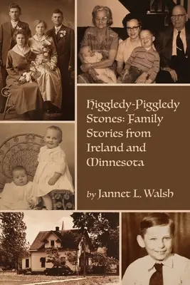 Higgledy-Piggledy Stones: Historias familiares de Irlanda y Minnesota - Higgledy-Piggledy Stones: Family Stories from Ireland and Minnesota