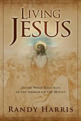 Vivir a Jesús: Hacer lo que Jesús dice en el Sermón de la Montaña - Living Jesus: Doing What Jesus Says in the Sermon on the Mount