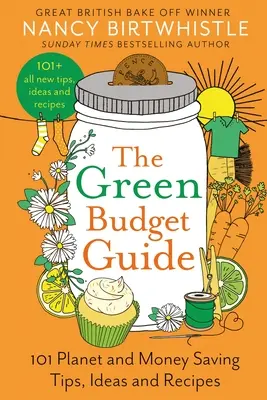 Guía del presupuesto ecológico: 101 consejos, ideas y recetas para ahorrar dinero y cuidar el planeta - The Green Budget Guide: 101 Planet and Money Saving Tips, Ideas and Recipes