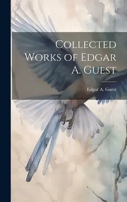 Obras completas de Edgar A. Guest - Collected Works of Edgar A. Guest