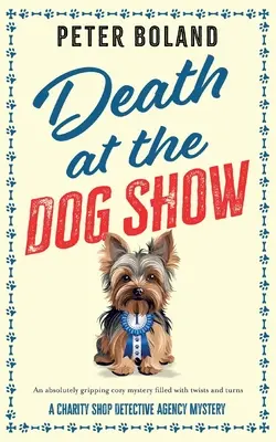 Muerte en la exposición canina: un misterio apasionante lleno de giros y sorpresas - Death at the Dog Show: an absolutely gripping cozy mystery filled with twists and turns