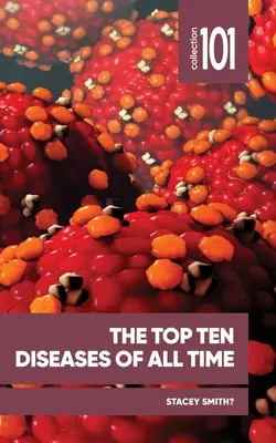 Las diez mejores enfermedades de todos los tiempos - The Top Ten Diseases of All Time