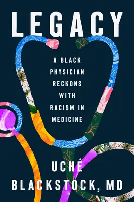 Legado: A Black Physician Reckons with Racism in Medicine (Un médico negro se enfrenta al racismo en la medicina) - Legacy: A Black Physician Reckons with Racism in Medicine