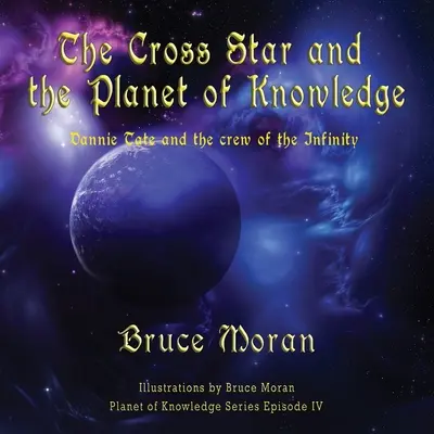 La Estrella Cruzada y el Planeta del Conocimiento: Dannie Tate y la tripulación del Infinito - The Cross Star and the Planet of Knowledge: Dannie Tate and the crew of the Infinity