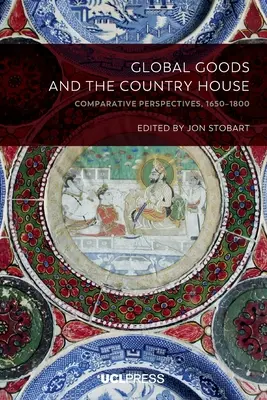 Global Goods and the Country House: Perspectivas comparadas, 1650-1800 - Global Goods and the Country House: Comparative perspectives, 1650-1800