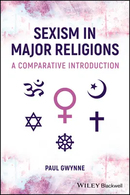 Sexism in Major Religions - A Comparative Introduction (Gwynne Paul (Universidad de Nueva Gales del Sur)) - Sexism in Major Religions - A Comparative Introduction (Gwynne Paul (University of New South Wales))