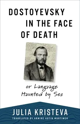 Dostoievski ante la muerte: O el lenguaje embrujado por el sexo - Dostoyevsky in the Face of Death: Or Language Haunted by Sex