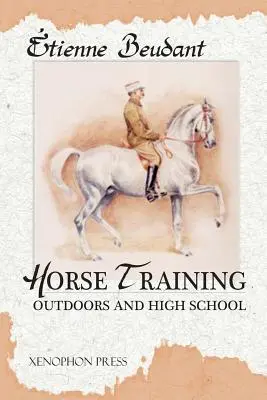 Entrenamiento de caballos: Aire libre y alta escuela - Horse Training: Outdoors and High School