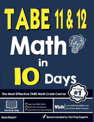 TABE 11 & 12 Matemáticas en 10 días: El curso acelerado de matemáticas TABE más efectivo - TABE 11 & 12 Math in 10 Days: The Most Effective TABE Math Crash Course