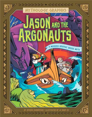 Jasón y los Argonautas: Un Mito Griego Gráfico Moderno - Jason and the Argonauts: A Modern Graphic Greek Myth