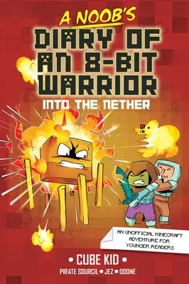 Diario de un guerrero de 8 bits: Into the Nether Volumen 2 - A Noob's Diary of an 8-Bit Warrior: Into the Nether Volume 2