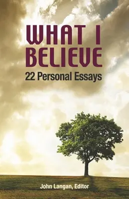 Lo que yo creo: 22 ensayos personales - What I Believe: 22 Personal Essays