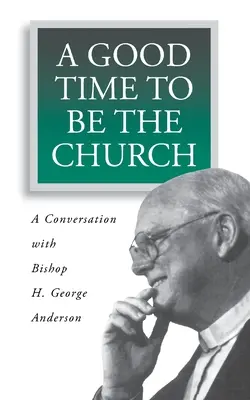 Un buen momento para ser Iglesia: Una conversación con el obispo H. George Anderson - A Good Time to Be the Church: A Conversation with Bishop H. George Anderson