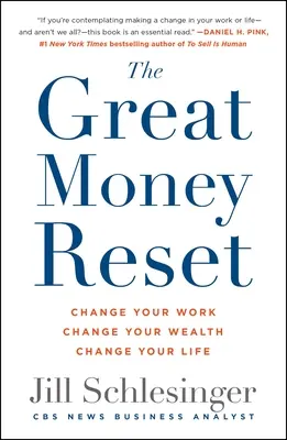 El gran reinicio del dinero: Cambia tu trabajo, cambia tu riqueza, cambia tu vida - The Great Money Reset: Change Your Work, Change Your Wealth, Change Your Life