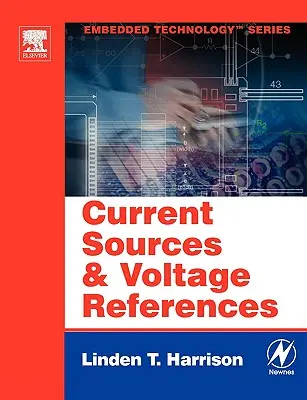 Fuentes de corriente y referencias de tensión: Una referencia de diseño para ingenieros electrónicos - Current Sources and Voltage References: A Design Reference for Electronics Engineers
