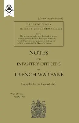 Notas para oficiales de infantería sobre la guerra de trincheras, marzo de 1916 - Notes for Infantry Officers on Trench Warfare, March 1916