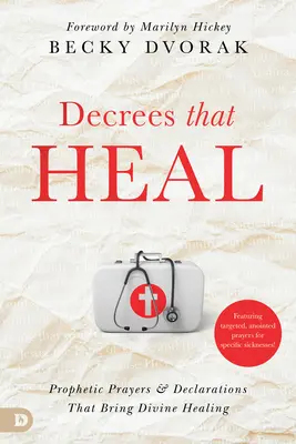 Decretos que Curan: Oraciones y Declaraciones Proféticas que Traen Sanación Divina - Decrees That Heal: Prophetic Prayers and Declarations That Bring Divine Healing