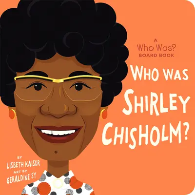 ¿Quién fue Shirley Chisholm? Un libro de cartón ¿Quién fue? Libro de cartón - Who Was Shirley Chisholm?: A Who Was? Board Book