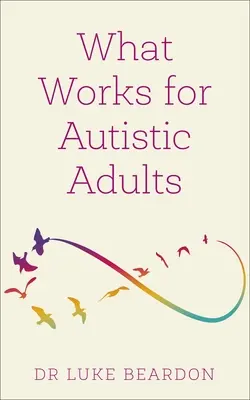 Lo que funciona para los adultos autistas - What Works for Autistic Adults