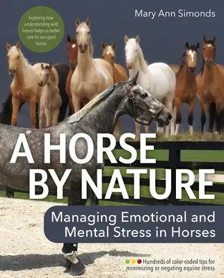 Un caballo por naturaleza: Cómo controlar el estrés emocional y mental de los caballos para mejorar su bienestar - A Horse by Nature: Managing Emotional and Mental Stress in Horses for Improved Welfare