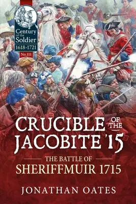 Crucible of the Jacobite '15: La batalla de Sheriffmuir 1715 - Crucible of the Jacobite '15: The Battle of Sheriffmuir 1715