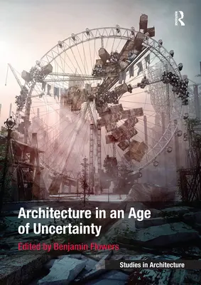 Arquitectura en la era de la incertidumbre - Architecture in an Age of Uncertainty