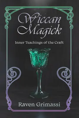 Wiccan Magick: Enseñanzas Internas del Oficio - Wiccan Magick: Inner Teachings of the Craft